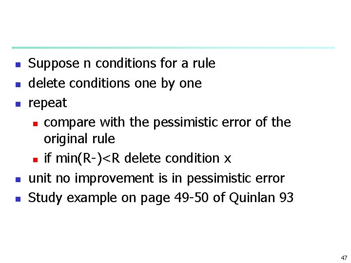 n n n Suppose n conditions for a rule delete conditions one by one