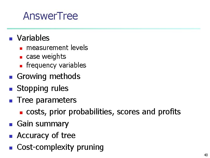 Answer. Tree n Variables n n n n n measurement levels case weights frequency