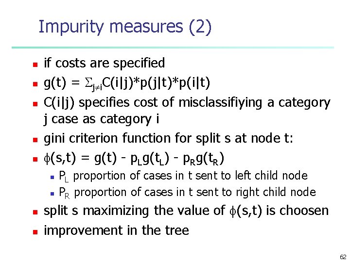 Impurity measures (2) n n n if costs are specified g(t) = j i.