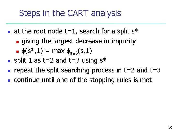 Steps in the CART analysis n n at the root node t=1, search for