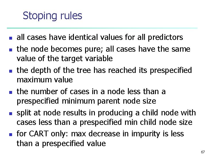 Stoping rules n n n all cases have identical values for all predictors the