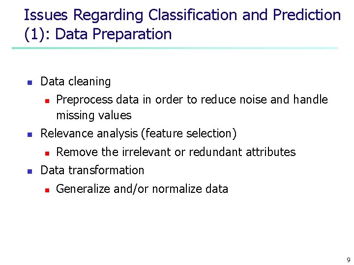 Issues Regarding Classification and Prediction (1): Data Preparation n Data cleaning n n Relevance