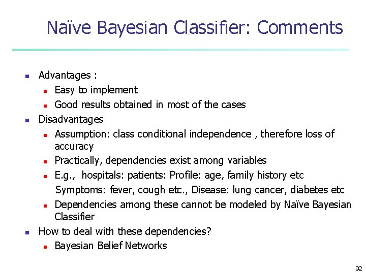 Naïve Bayesian Classifier: Comments n n n Advantages : n Easy to implement n