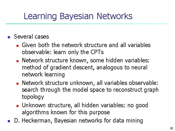 Learning Bayesian Networks n n Several cases n Given both the network structure and