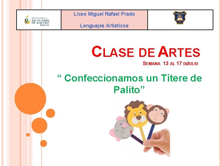 Liceo Miguel Rafael Prado Lenguajes Artísticos CLASE DE ARTES SEMANA 13 AL 17 DE