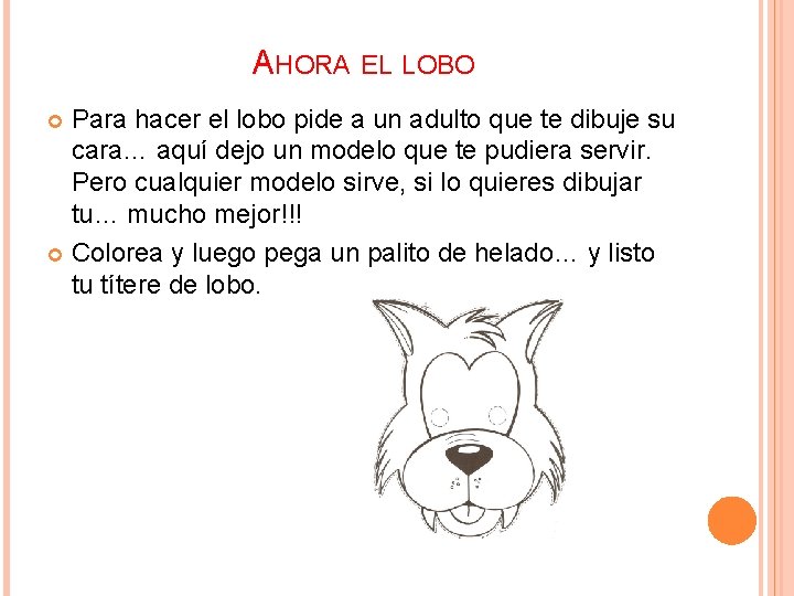 AHORA EL LOBO Para hacer el lobo pide a un adulto que te dibuje