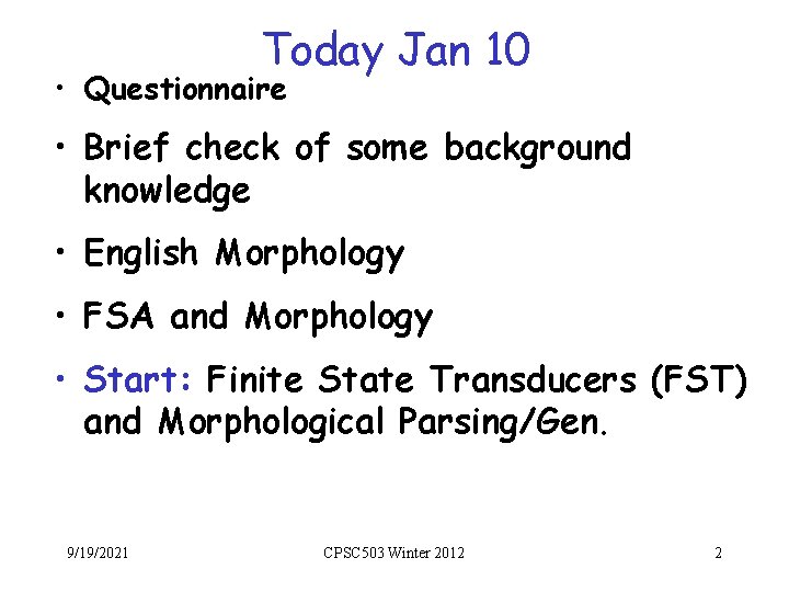 Today Jan 10 • Questionnaire • Brief check of some background knowledge • English