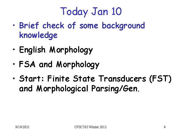 Today Jan 10 • Brief check of some background knowledge • English Morphology •