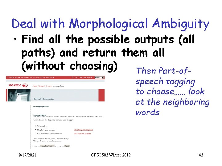 Deal with Morphological Ambiguity • Find all the possible outputs (all paths) and return