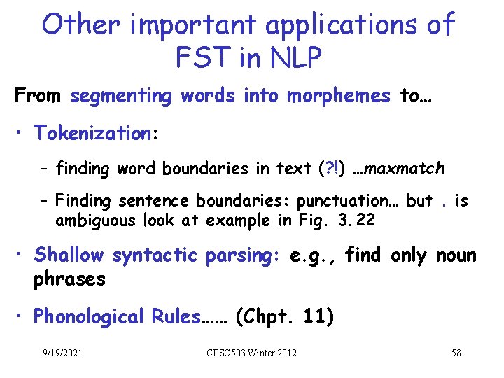 Other important applications of FST in NLP From segmenting words into morphemes to… •