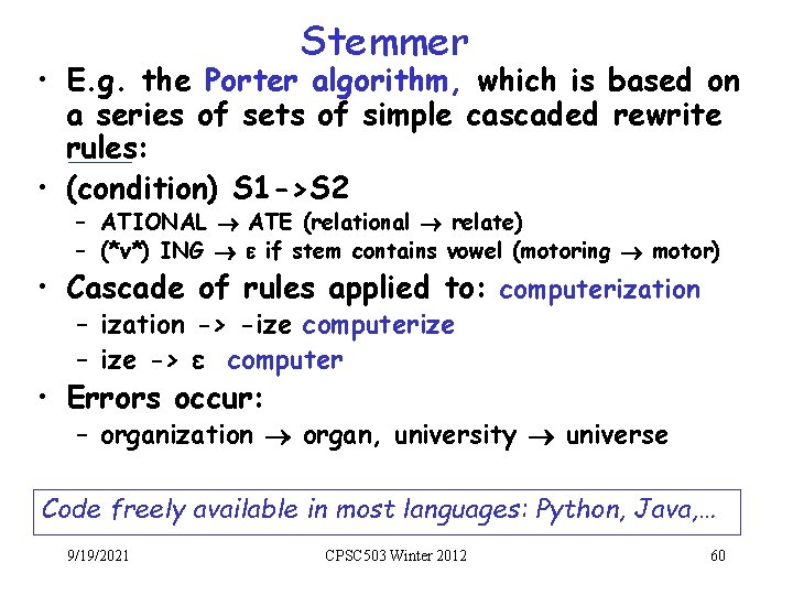 Stemmer • E. g. the Porter algorithm, which is based on a series of