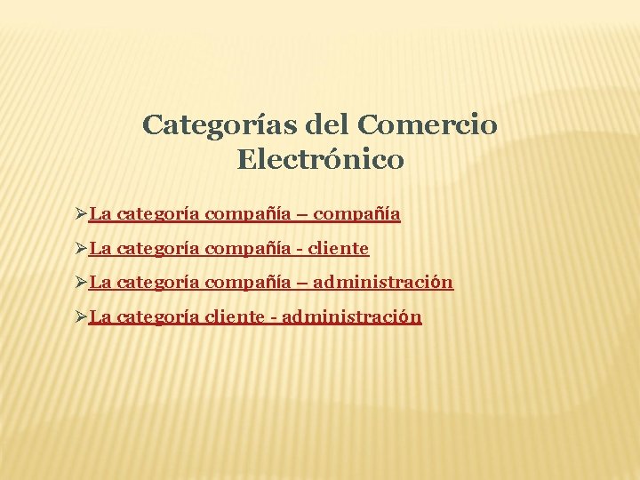 Categorías del Comercio Electrónico ØLa categoría compañía – compañía ØLa categoría compañía - cliente