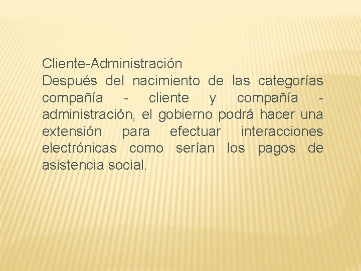 Cliente-Administración Después del nacimiento de las categorías compañía - cliente y compañía administración, el