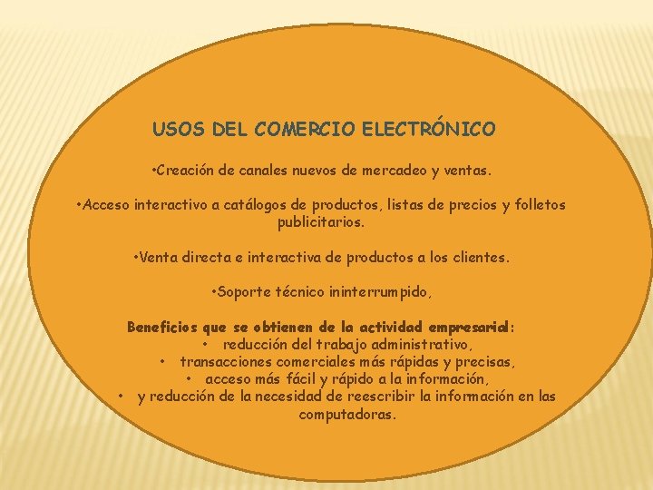 USOS DEL COMERCIO ELECTRÓNICO • Creación de canales nuevos de mercadeo y ventas. •