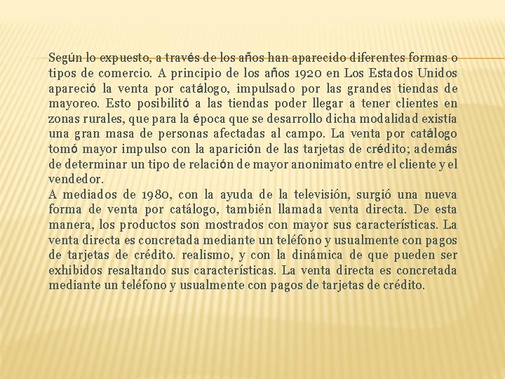 Según lo expuesto, a través de los años han aparecido diferentes formas o tipos Según lo expuesto, a través de los años han aparecido diferentes formas o tipos