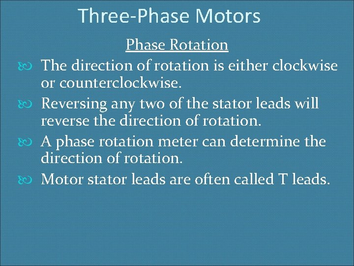 Three-Phase Motors Phase Rotation The direction of rotation is either clockwise or counterclockwise. Reversing