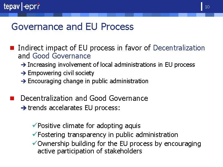 10 Governance and EU Process n Indirect impact of EU process in favor of