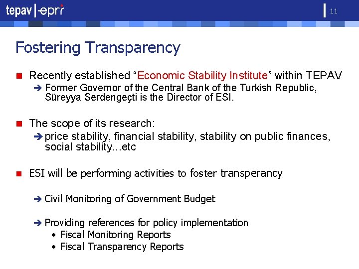 11 Fostering Transparency n Recently established “Economic Stability Institute” within TEPAV è Former Governor