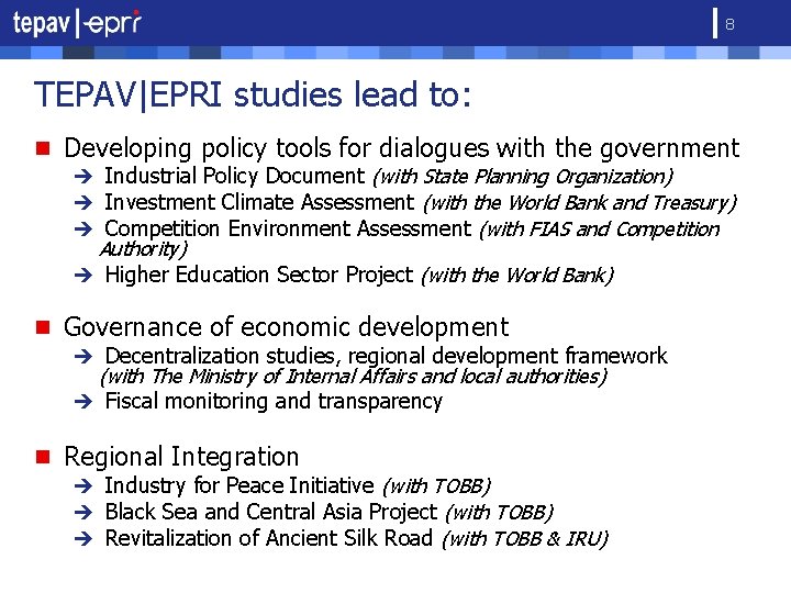 8 TEPAV|EPRI studies lead to: n Developing policy tools for dialogues with the government