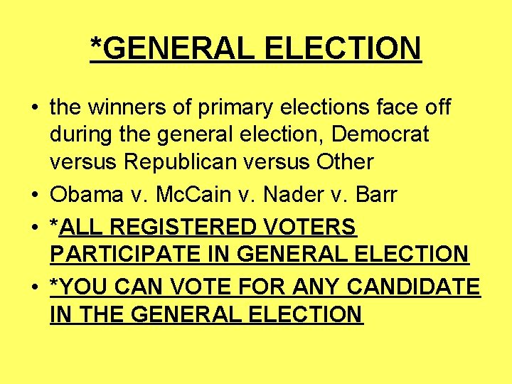 *GENERAL ELECTION • the winners of primary elections face off during the general election,