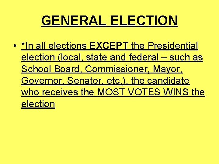 GENERAL ELECTION • *In all elections EXCEPT the Presidential election (local, state and federal