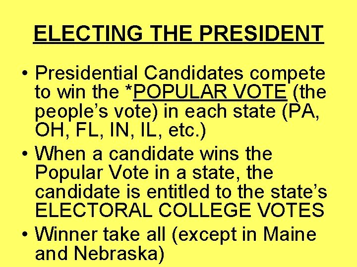 ELECTING THE PRESIDENT • Presidential Candidates compete to win the *POPULAR VOTE (the people’s