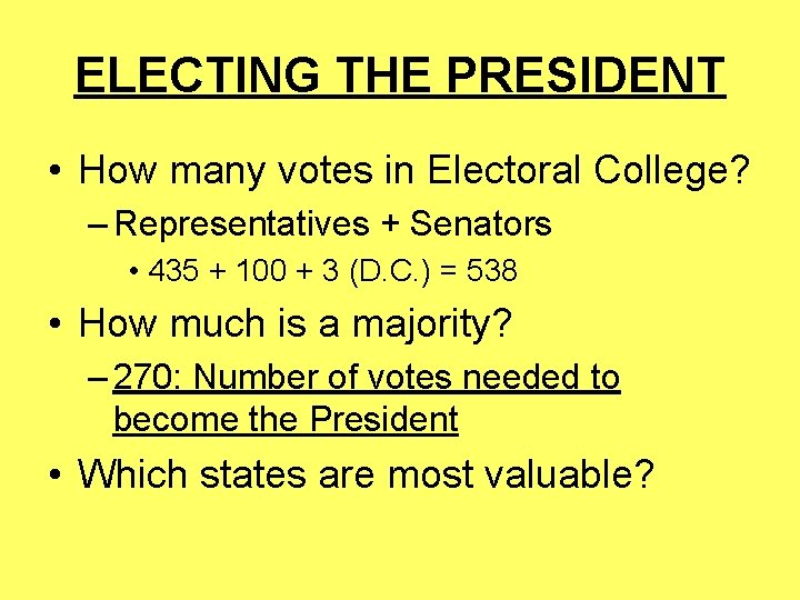 ELECTING THE PRESIDENT • How many votes in Electoral College? – Representatives + Senators