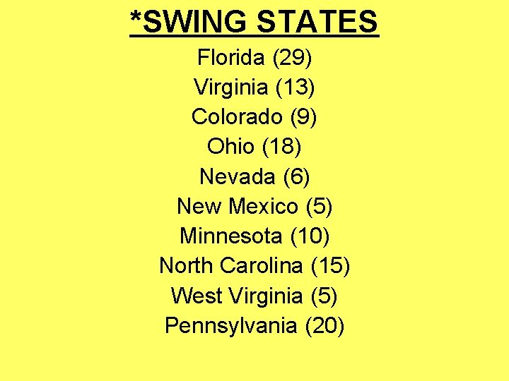*SWING STATES Florida (29) Virginia (13) Colorado (9) Ohio (18) Nevada (6) New Mexico