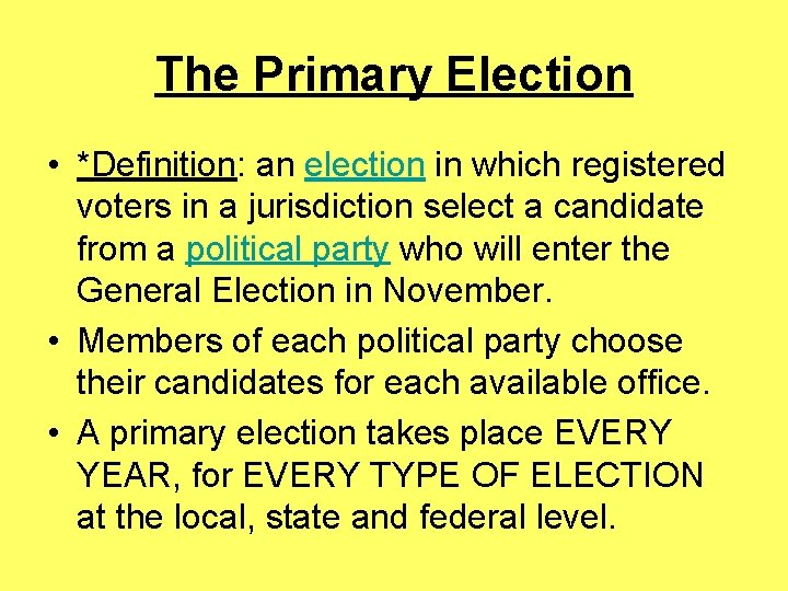 The Primary Election • *Definition: an election in which registered voters in a jurisdiction