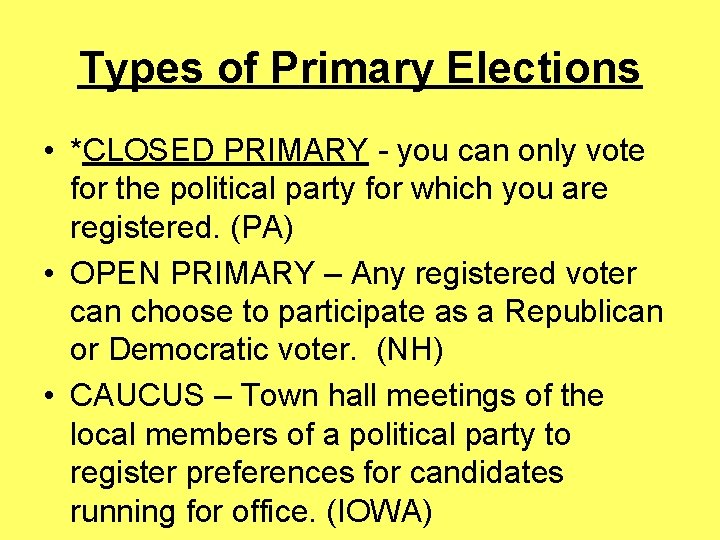 Types of Primary Elections • *CLOSED PRIMARY - you can only vote for the