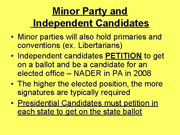 Minor Party and Independent Candidates • Minor parties will also hold primaries and conventions