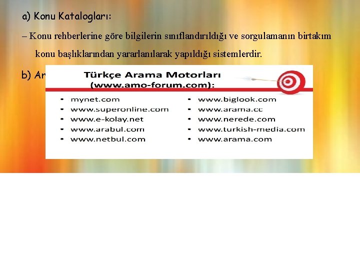 a) Konu Katalogları: – Konu rehberlerine göre bilgilerin sınıflandırıldığı ve sorgulamanın birtakım konu başlıklarından