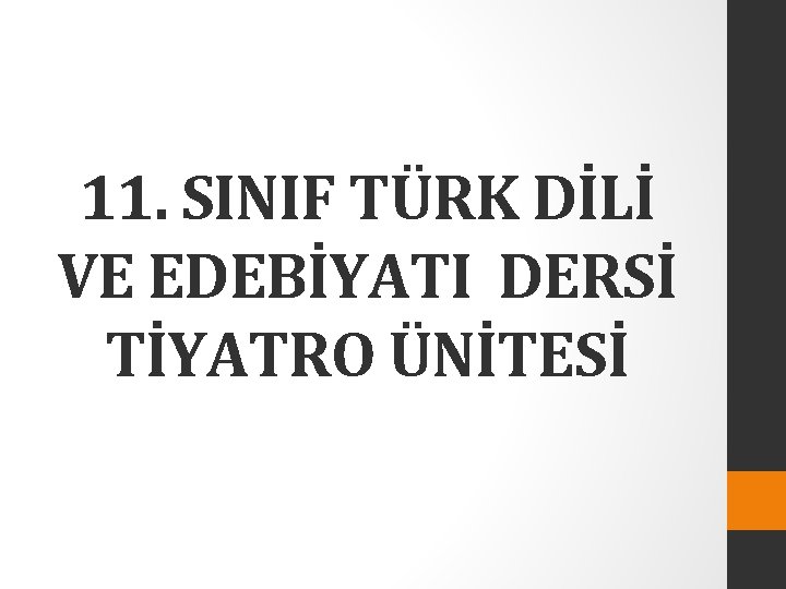 11. SINIF TÜRK DİLİ VE EDEBİYATI DERSİ TİYATRO ÜNİTESİ 