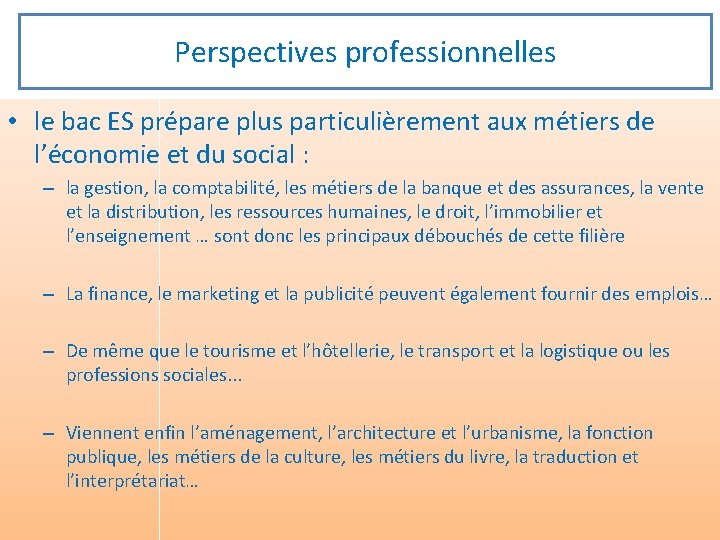 Perspectives professionnelles • le bac ES prépare plus particulièrement aux métiers de l’économie et