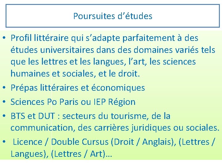 Poursuites d’études • Profil littéraire qui s’adapte parfaitement à des études universitaires dans des