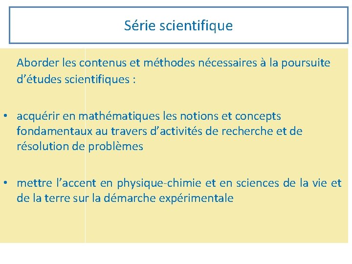 Série scientifique Aborder les contenus et méthodes nécessaires à la poursuite d’études scientifiques :