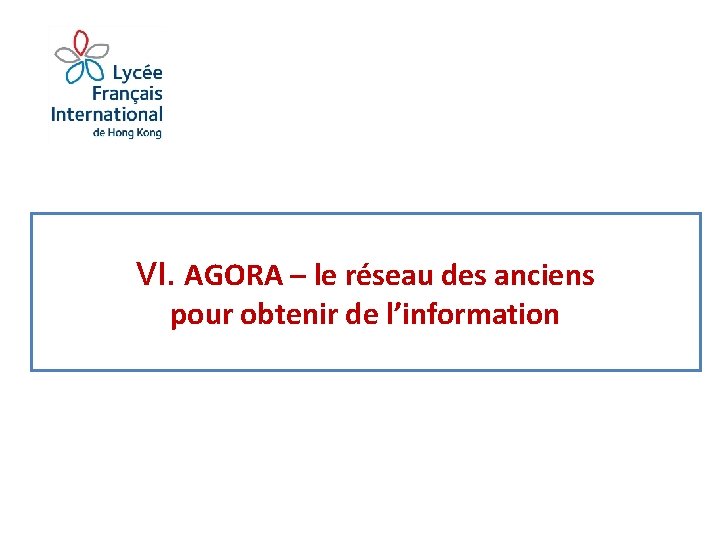 VI. AGORA – le réseau des anciens pour obtenir de l’information 