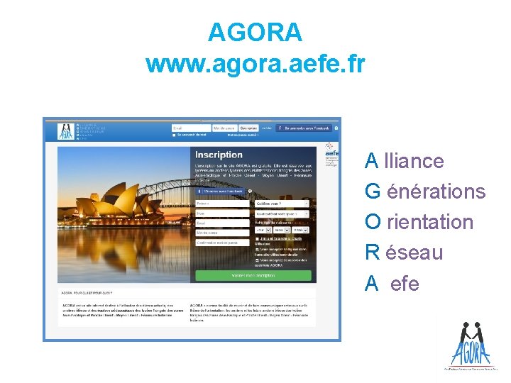AGORA www. agora. aefe. fr A lliance G énérations O rientation R éseau A