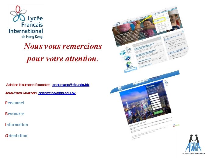 Nous vous remercions pour votre attention. -Adeline Neumann-Rosselot aneumann@lfis. edu. hk Jean-Yves Guarneri orientation@lfis.