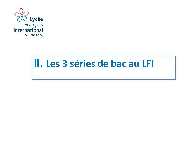 II. Les 3 séries de bac au LFI 