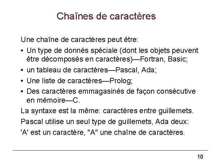 Chaînes de caractères Une chaîne de caractères peut être: • Un type de donnés