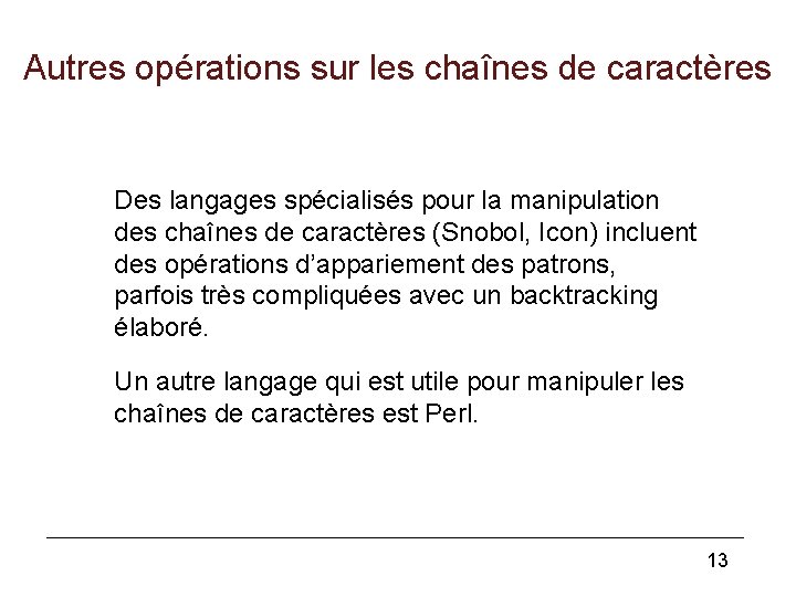 Autres opérations sur les chaînes de caractères Des langages spécialisés pour la manipulation des