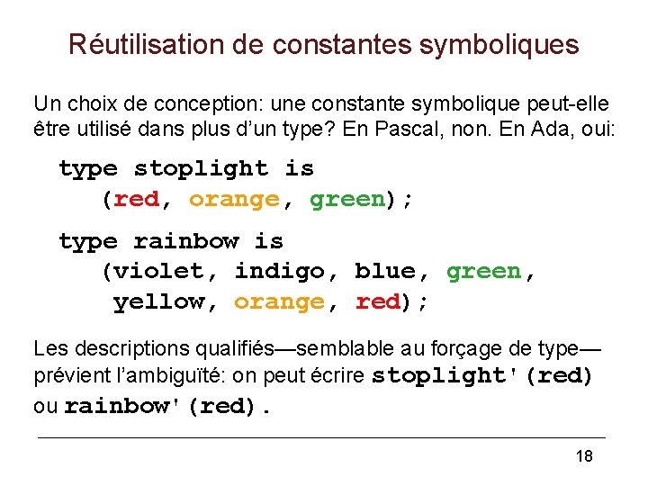 Réutilisation de constantes symboliques Un choix de conception: une constante symbolique peut-elle être utilisé