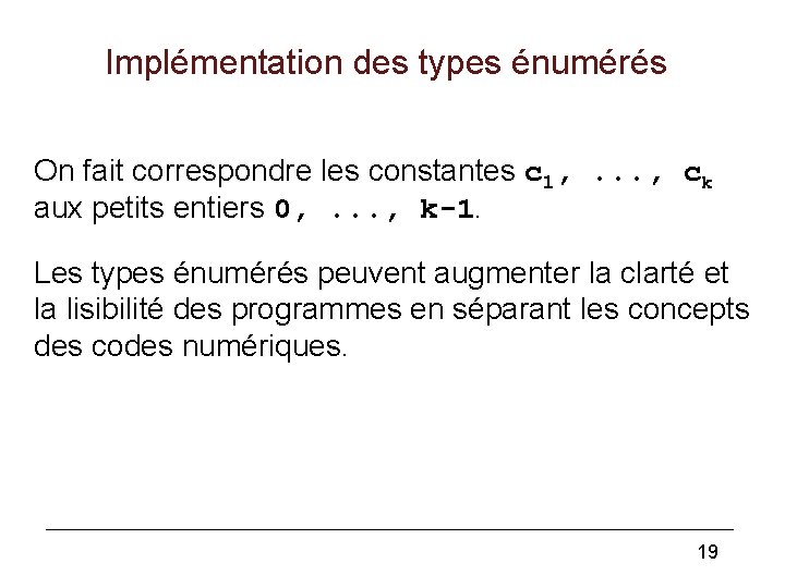 Implémentation des types énumérés On fait correspondre les constantes c 1, . . .