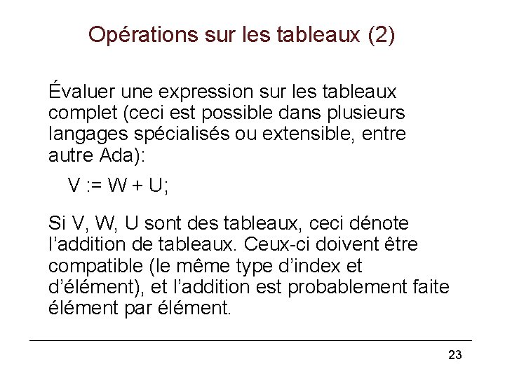 Opérations sur les tableaux (2) Évaluer une expression sur les tableaux complet (ceci est