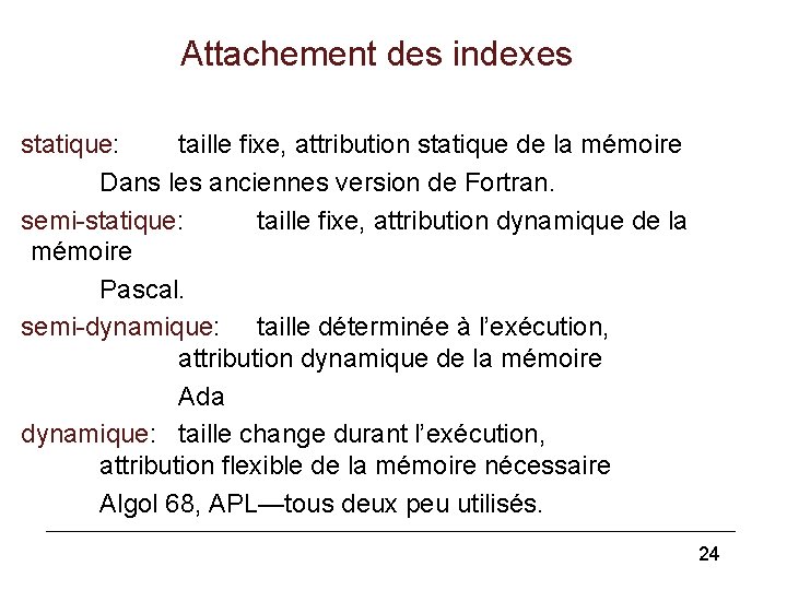 Attachement des indexes statique: taille fixe, attribution statique de la mémoire Dans les anciennes