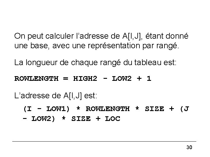 3) On peut calculer l’adresse de A[I, J], étant donné une base, avec une