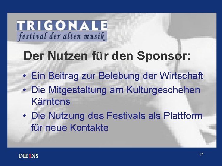 Der Nutzen für den Sponsor: • Ein Beitrag zur Belebung der Wirtschaft • Die