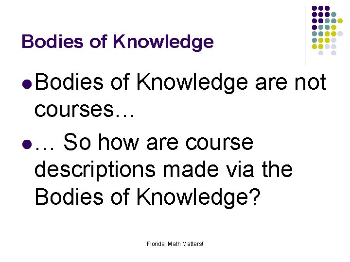 Bodies of Knowledge l Bodies of Knowledge are not courses… l … So how