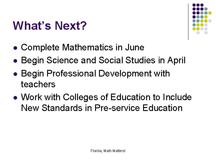 What’s Next? l l Complete Mathematics in June Begin Science and Social Studies in